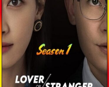 Download Lover or Stranger (Season 1) Complete Hindi Dubbed (ORG) MXPlayer WEB Series 480p | 720p WEB-DL